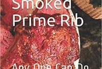 Smoked Prime Rib Recipes: Master Juicy, Flavorful Roast Techniques