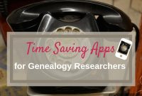 Time-Saving Apps for Genealogy Researchers: Top Tools to Speed Research