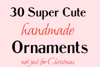 30 Charming Handmade Christmas Ornaments You’ll Love